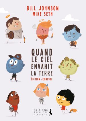 Bill Johnson et Mike Seth "Quand le Ciel envahit la Terre" 1er de couverture